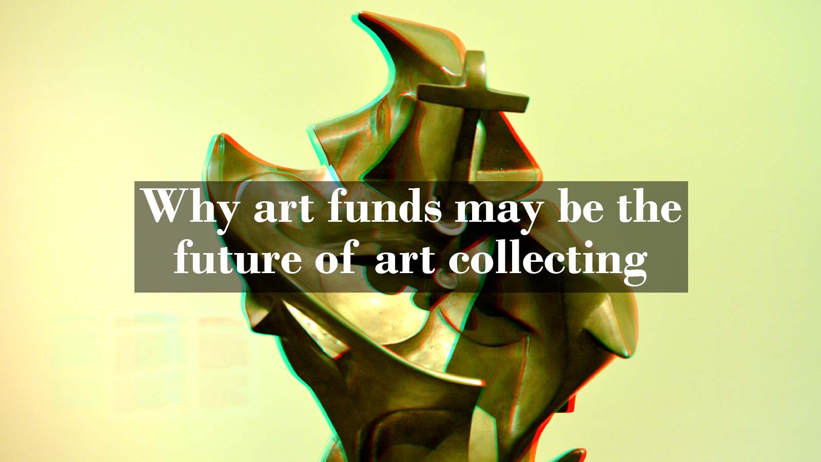 Why Art Funds May Be The Future Of Art Collecting