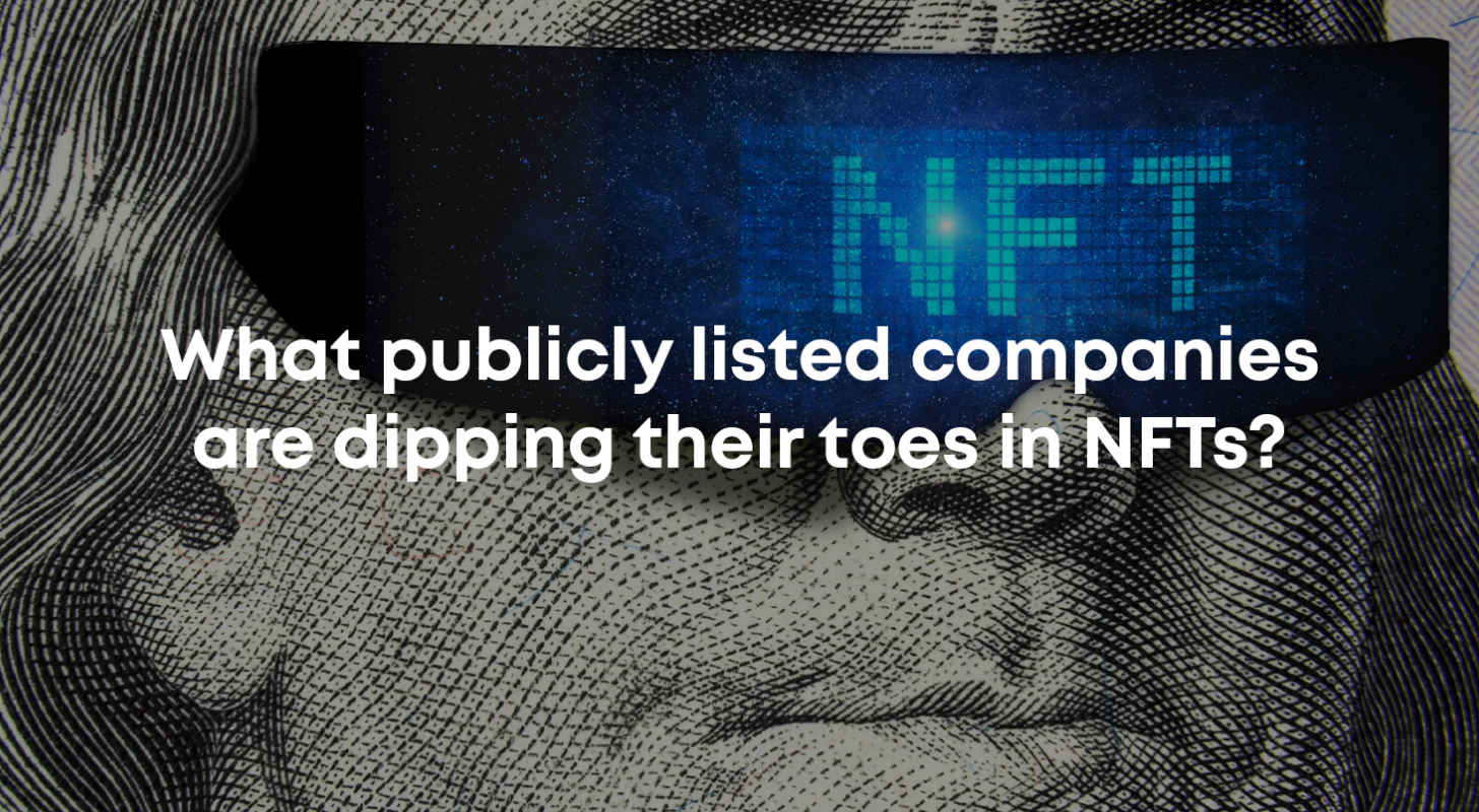 Which Publicly Listed Companies Are Dipping Their Toes In NFTs?