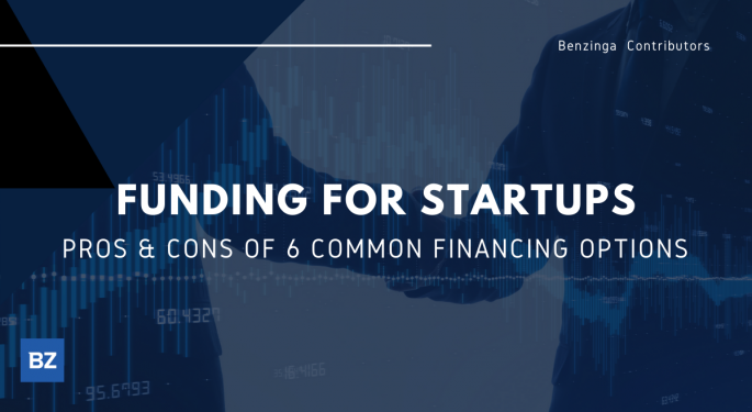 Funding For Startups: Pros & Cons Of 6 Common Financing Options