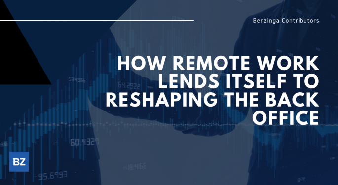 How Remote Work Lends Itself To Reshaping The Back Office