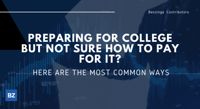 Preparing For College But Not Sure How to Pay for It? Here Are the Most Common Ways