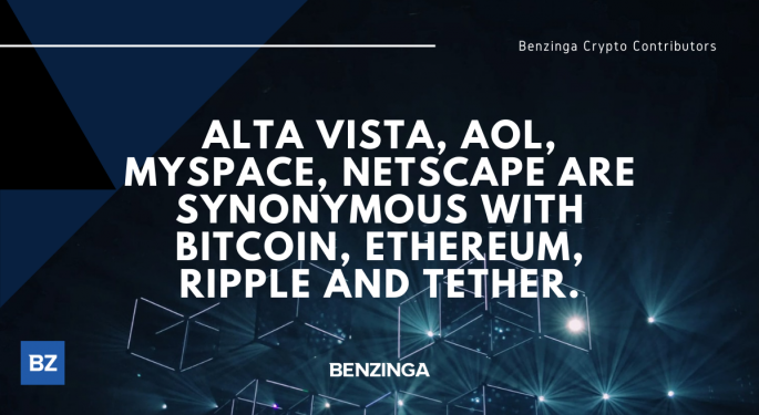 Alta Vista, AOL, MySpace, Netscape Are Synonymous With Bitcoin, Ethereum, Ripple and Tether.