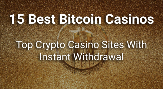15 Best Bitcoin Casinos for 2023 - Top Crypto Casino Sites With Instant Withdrawal
