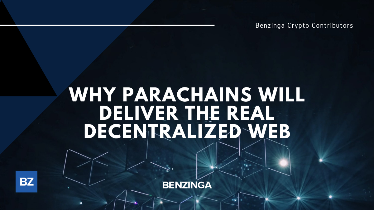 Why Parachains Will Deliver The Real Decentralized Web