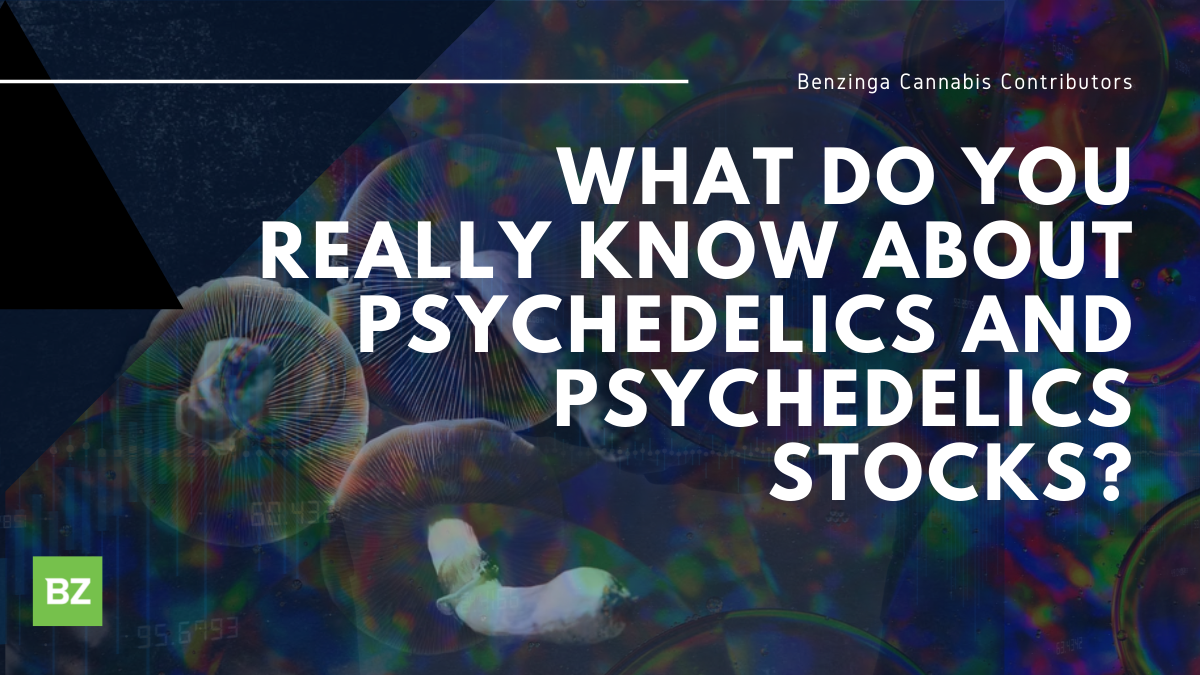 What Do You Really Know About Psychedelics And Psychedelics Stocks?