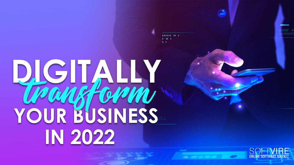 Digitally Transform Your Business In 2022