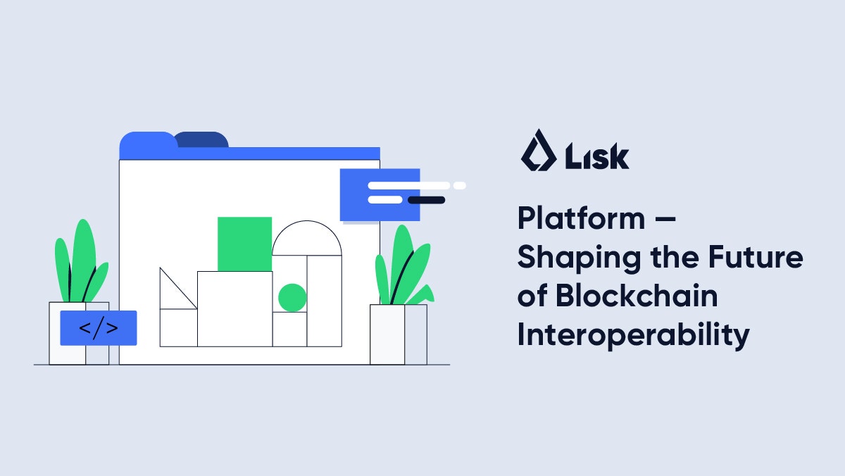 Lisk Platform – Shaping The Future Of Blockchain Interoperability